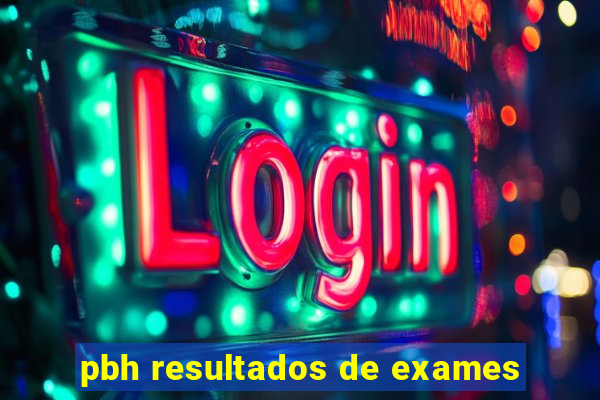 pbh resultados de exames